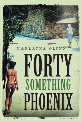Forty Something Phoenix by Marlayna Glynn
