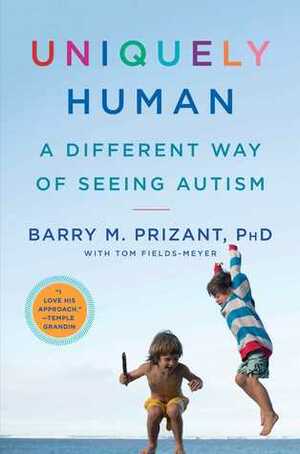 Uniquely Human: A Different Way of Seeing Autism by Barry M. Prizant