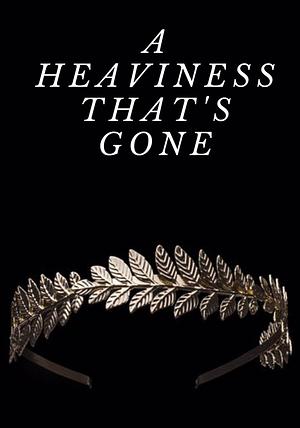 A Heaviness That's Gone by Abbie Cawser