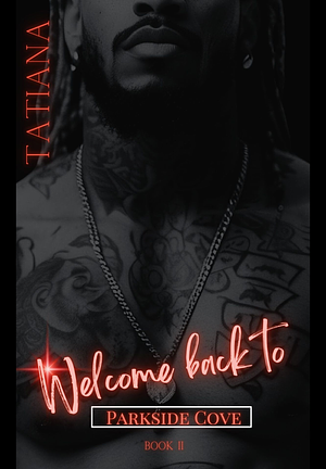 Welcome Back To Parkside Cove Book 2 by Tatianna Timmons