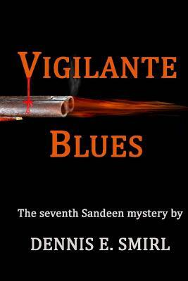 Vigilante Blues - Large Print Edition by Dennis E. Smirl