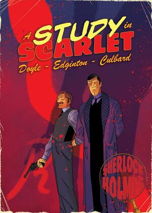 A Study in Scarlet: A Sherlock Holmes Graphic Novel by Arthur Conan Doyle, Ian Edginton