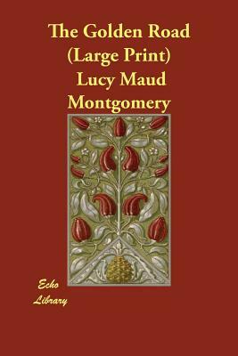 The Golden Road by L.M. Montgomery