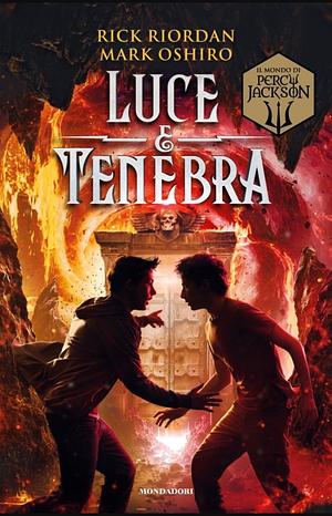 Luce e tenebra. Dal mondo di Percy Jackson by Mark Oshiro, Rick Riordan