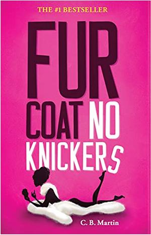 Fur Coat No Knickers by C.B. Martin