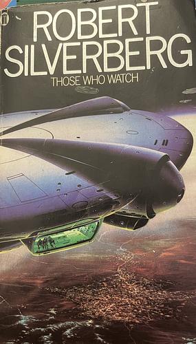 Those Who Watch by Robert Silverberg