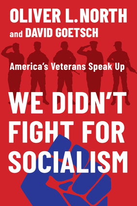 We Didn't Fight for Socialism: America's Veterans Speak Up by David Goetsch, Oliver L. North