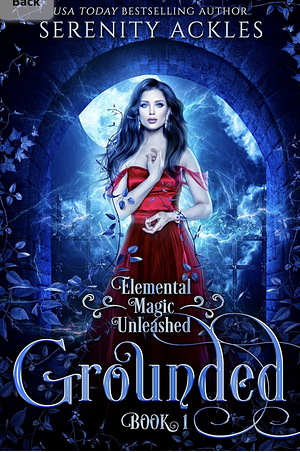 Grounded (Elemental Magic Unleashed Book 1)  by Serenity Ackles