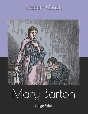 Mary Barton: Large Print by Elizabeth Gaskell