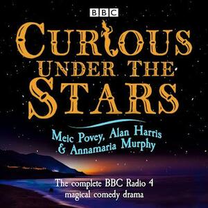 Curious Under the Stars by Alan Harris, Annamaria Murphy, Meic Povey
