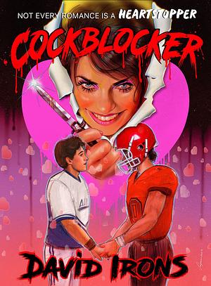 Cockblocker: Not every romance is a Heartstopper … by David Irons, David Irons