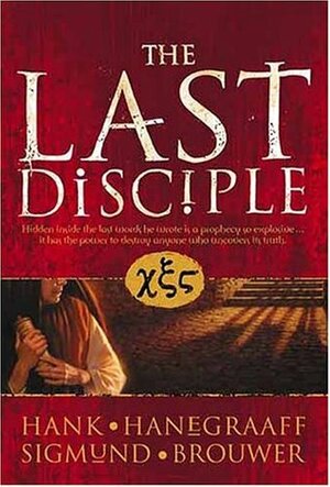 The Last Disciple by Hank Hanegraaff, Sigmund Brouwer