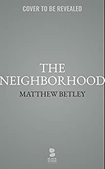 The Neighborhood by Matthew Betley