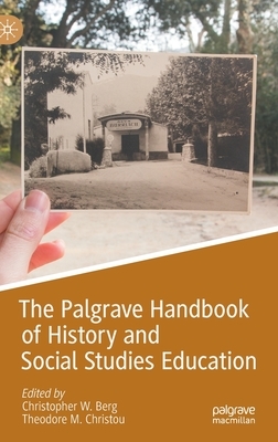 The Palgrave Handbook of History and Social Studies Education by 