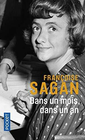 Dans un mois, dans un an by Françoise Sagan