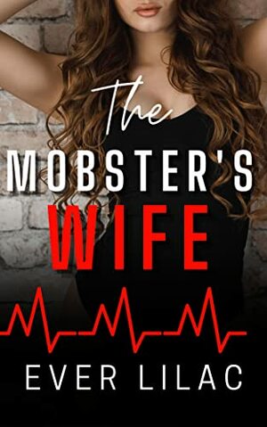 The Mobsters Wife by Ever Lilac