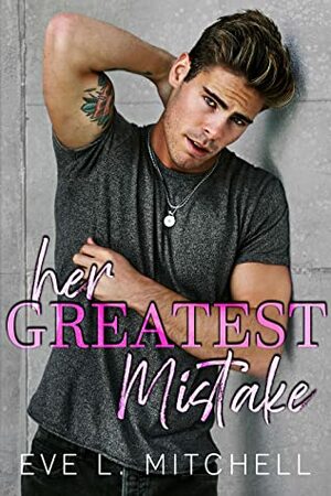 Her Greatest Mistake by Eve L. Mitchell
