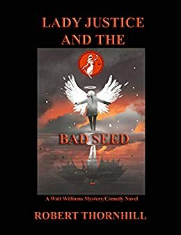 Lady Justice and the Bad Seed by Robert Thornhill