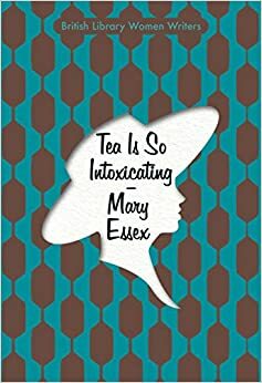 Tea Is So Intoxicating by Mary Essex