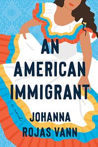 An American Immigrant by Johanna Rojas Vann