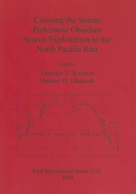 Crossing the Straits: Prehistoric Obsidian Source Exploitation in the North Pacific Rim by 
