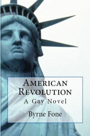 American Revolution: A Gay Novel by Byrne Fone