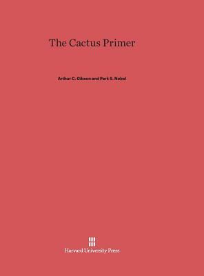 The Cactus Primer by Arthur Gibson, Park Nobel