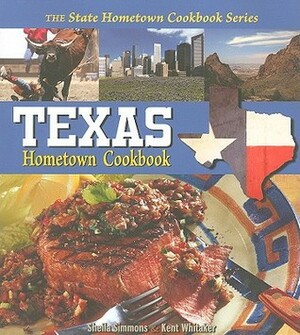 Texas Hometown Cookbook by Kent Whitaker, Sheila Simmons