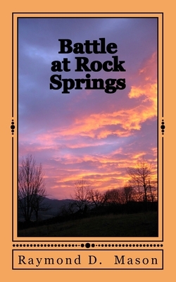 Battle at Rock Springs by Raymond D. Mason