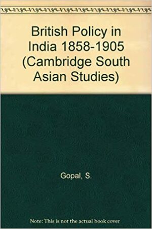 British Policy In India 1858 1905 by Sarvepalli Gopal