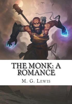 The Monk: A Romance by M. G. Lewis