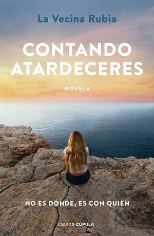 Contando atardeceres: No es dónde, es con quién by La Vecina Rubia