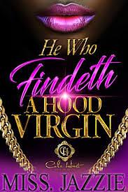 He Who Findeth A Hood Virgin: An African American Romance by Miss Jazzie, Miss Jazzie