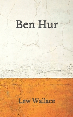 Ben Hur: (Aberdeen Classics Collection) by Lew Wallace