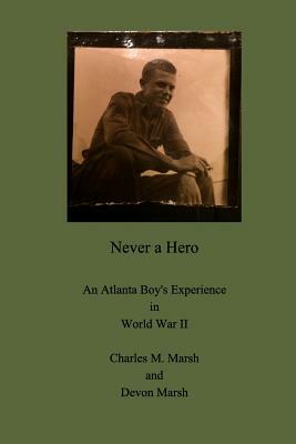 Never a Hero by Devon Marsh, Charles M. Marsh