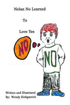 Nolan No Learned to Love YES by Wendy Kirkpatrick