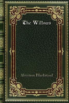 The Willows by Algernon Blackwood