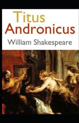 Titus Andronicus Illustrated by William Shakespeare