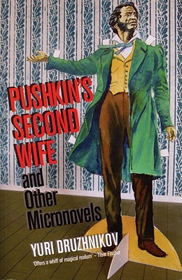 Pushkin's Second Wife and Other Micronovels by 'Iurii Druzhnikov, Yuri Druzhnikov
