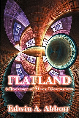 Flatland: A Romance of Many Dimensions by Edwin A. Abbott