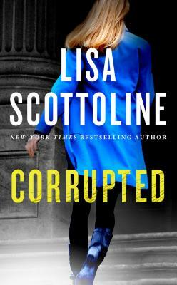 Corrupted: A Rosato & Dinunzio Novel by Lisa Scottoline