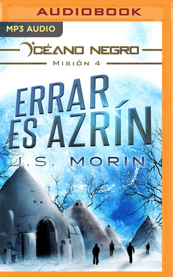 Errar Es Azrín (Narración En Castellano): Misión 4 de la Serie Océano Negro by J.S. Morin