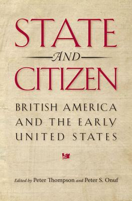 State and Citizen: British America and the Early United States by 