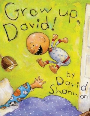 Grow Up, David! by David Shannon