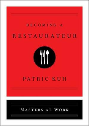 Becoming a Restaurateur by Patric Kuh
