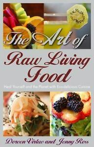 The Art of Raw Living Food: Heal Yourself and the Planet with Eco-delicious Cuisine by Doreen Virtue, Jenny Ross