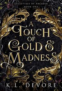 A Touch Of Gold And Madness by K.L. DeVore