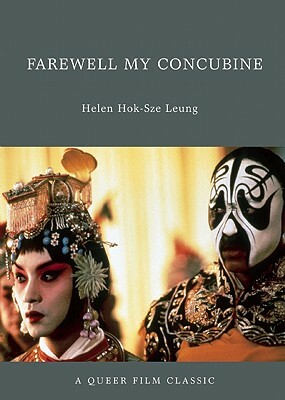 Farewell My Concubine: A Queer Film Classic by Helen Hok-sze Leung