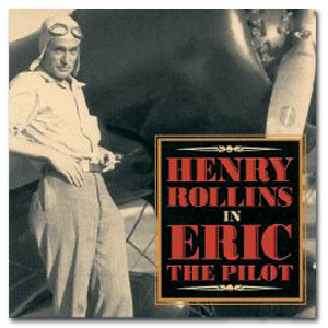 Eric The Pilot by Henry Rollins