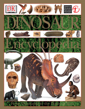 Dinosaur Encyclopedia by Malcolm McGregor, Peter Visscher, Jim Meng, Elizabeth Wyse, Darren Naish, Mark Norell, David Lambert